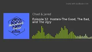 Episode 32: Hostels-The Good, The Bad, and The Ugly