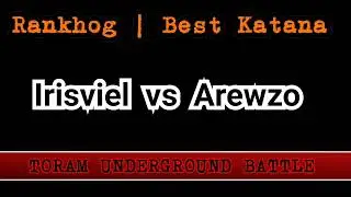 TUB: IrisvieL vs Arewzo - Rankhog battle | Best Katana
