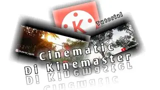 CARA MENGEDIT VIDEO CINEMATIC DI KINEMASTER
