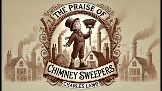 Summary and analysis of The Praise of Chimney Sweepers by Charles Lamb