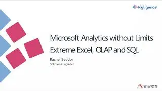Microsoft Analytics Without Limits: Extreme Excel, OLAP, and SQL