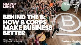 Behind the B: How B Corps make business better