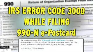 IRS Error Code 3000 while filing 990-N e-Postcard - How To Fix It And Finally File The Form?