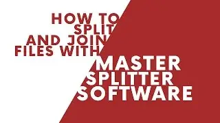 How to split and join files with Master Splitter software?