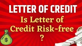 Is Letter of Credit risk free | LC | What is an LC | What is a Letter of Credit