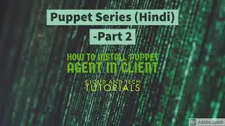 Puppet Agent Configuration [Puppet Series Part 2 ] - Cloud and Tech Tutorials