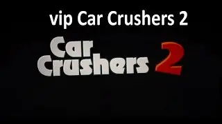 вип Car Crushers 2