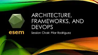 ESEM 2020: Session: Architecture, Frameworks, and DevOps