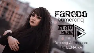 FaReDo - Bumeranq (ELAY Music Pro) Yeni Video Official Klip 4K