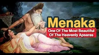 Menaka - One Of The Most Beautiful Of The Heavenly Apsaras