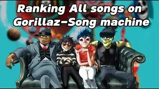 Gorillaz Song Machine Ranking!!!!