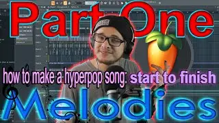 How To Make a Hyperpop Song in FL Studio - Part One: Melodies