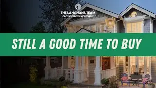 Now is Still a Good Time to Buy