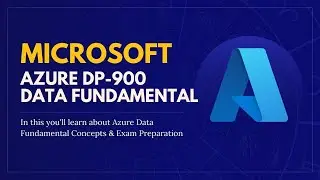 Microsoft Azure Data Fundamentals DP 900 Exam Prep Specialization