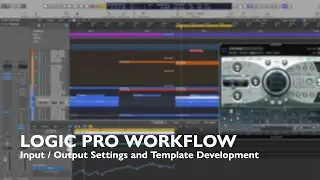 Logic Pro Workflow - Input / Output Settings and Template Development