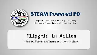 Flipgrid in Action - STEAM Powered PD - 071