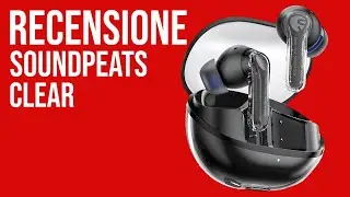 Recensione SoundPEATS Clear