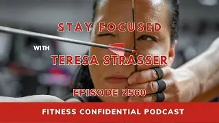 Stay Focused with Teresa Strasser - Episode 2560