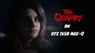 The Quarry - GTX 1650 MAX-Q (Mobile)
