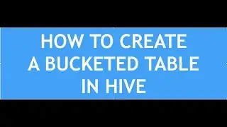 Hive Tutorial - 12 : Hive Bucketing | Bucketing in Hive | Create a bucketed table in hive