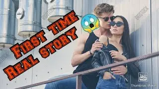 My very first story with someone | Real Story