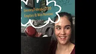 January/February 2019: Empties and Mini Reviews!