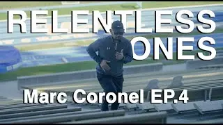 RELENTLESS ONES - Marc Coronel EP.4