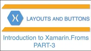 Layout & Buttons in Xamarin Forms | Xamarin.Forms Cross Platform Application Development Tutorial -3