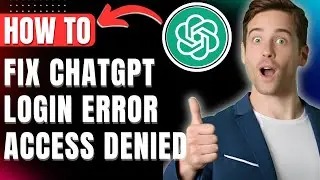 How To Fix ChatGPT Login Error Access Denied Easily 2026