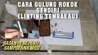 Cara Linting Rokok Sendiri | Gampang dan Mudah | Rasanya Seperti Sampoerna Mild
