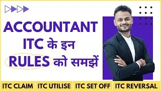 Understanding the Latest ITC Rules for Input Tax Credit in GST ft 