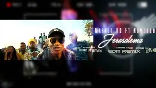 Master KG Ft Nomcebo - Jerusalema (EDM) Remix
