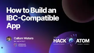 HackAtom VI - workshop- How to build an IBC-Compatible App
