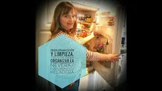 ORDEN. ORGANIZACIÓN Y LIMPIEZA. TRUCOS PARA ORGANIZAR LA NEVERA  FRIGORÍFICO  HELADERA