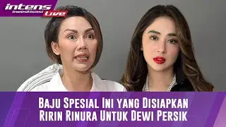 Live! Ririn Rinura Siapkan Baju Spesial Untuk Dewi Persik dan Akankah Akan Ke Jenjang Yang Spesial