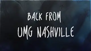 Back From UMG Nashville!