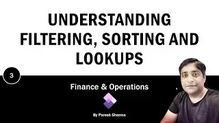 👉 Understanding Filtering Sorting and Lookups-D365 F&O Training (Part 3)