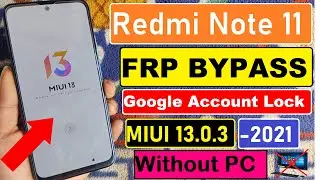Redmi Note 11 Frp Bypass 2022 | MIUI 13 | Redmi Note 11 MIUI 13.0.3 Google Account Bypass Without PC