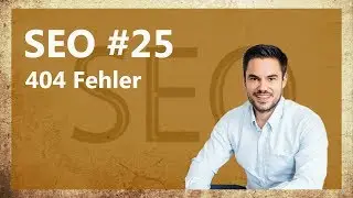 404 Fehler in der Suchkonsole analysieren und beheben / SEO #25