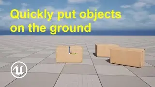 How to quickly put objects on the ground in Unreal Engine 5