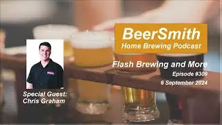 Flash Brewing with Chris Graham - BeerSmith Podcast #309
