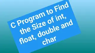 C Program to Find the Size of Integer , float, double and char ! C programming tutorial 