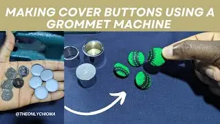QUICK AND EASY! How To Create Clean Cover Buttons Using a Grommet Machine