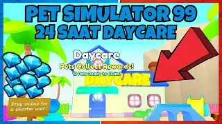 24 SAAT BOYUNCA DAYCARE YAPTIM SONUÇLAR EFSANE 🐾 Pet Simulator 99 / Roblox Türkçe