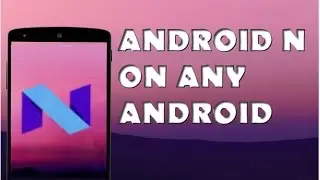 Install Android N 7.0 Features On Any Android(ROOT)