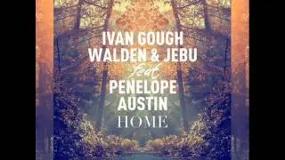 Ivan Gough, Walden & Jebu feat. Penelope Austin - Home (Stefan Dabruck Remix) PREVIEW