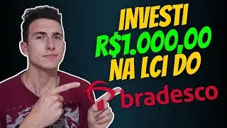 INVESTI MIL REAIS NA LCI DO BRADESCO