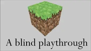 Playing Minecraft Blind for the First Time - About Oliver's Minecraft Supercut