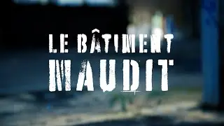 Le Bâtiment Maudit
