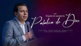 El poder de entender la palabra de Dios // Pastor Benjamín Morales